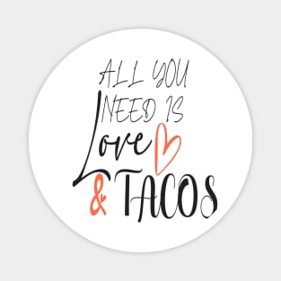 All You Need Is Love and Tacos Cute Funny cute Valentines Day Magnet